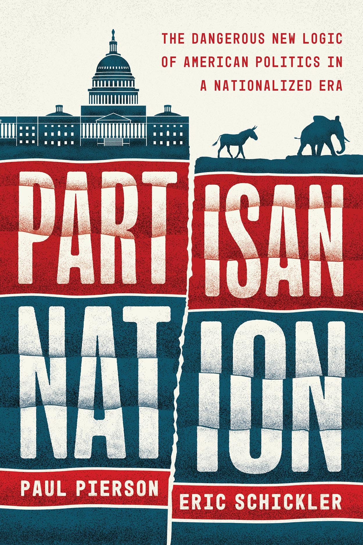 Partisan Nation: The Dangerous New Logic of American Politics in a Nationalized Era Book Cover