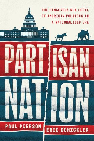 Partisan Nation: The Dangerous New Logic of American Politics in a Nationalized Era Book Cover